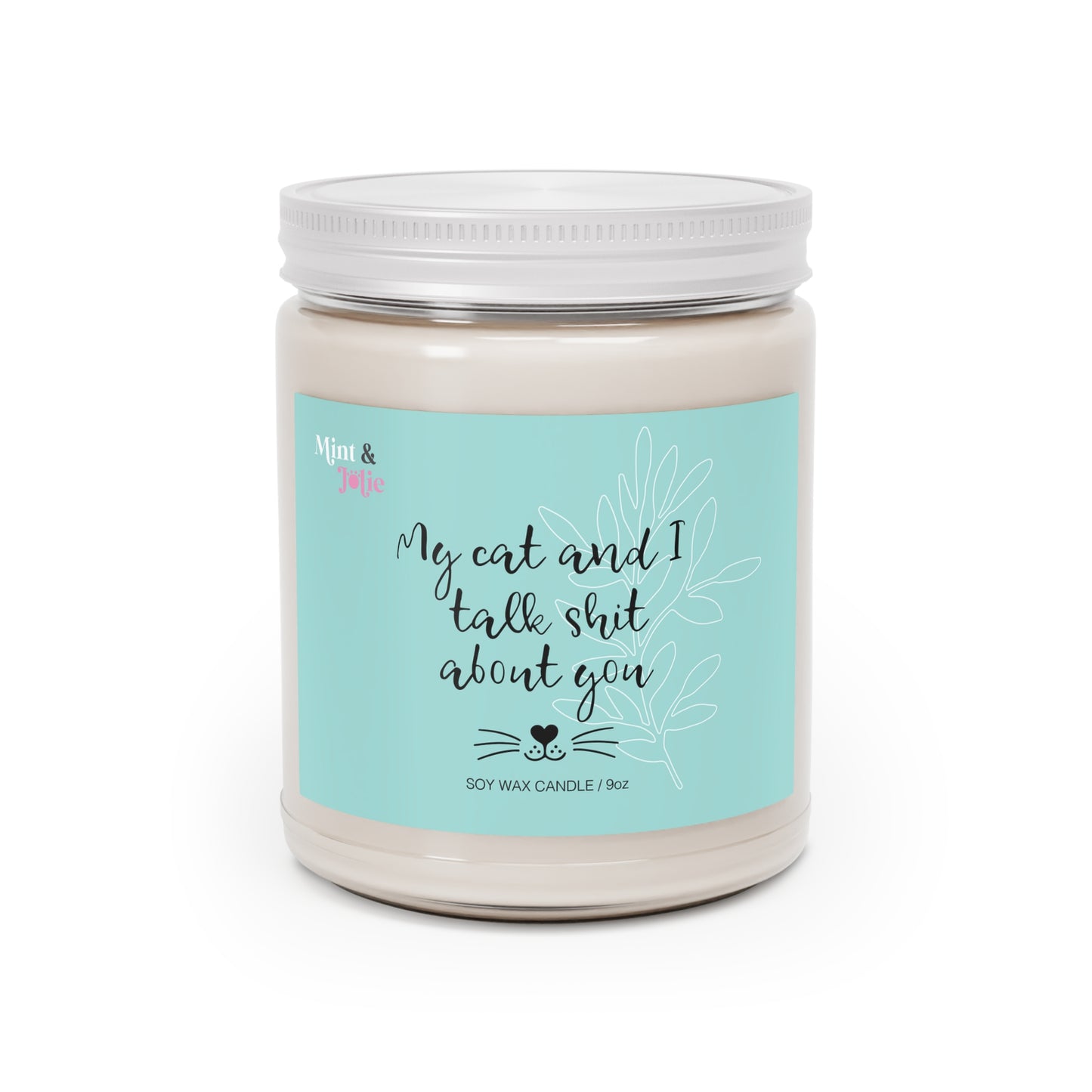 My Cat and I Talk Shit About You Scented Candle, 9oz