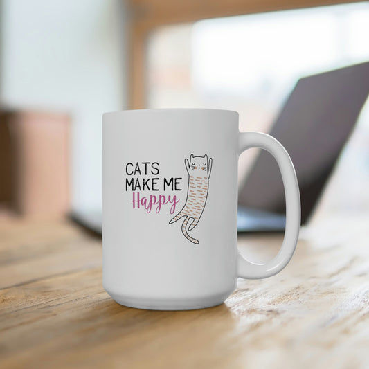 Cats Make Me Happy Cat Lover Ceramic Mug 15oz