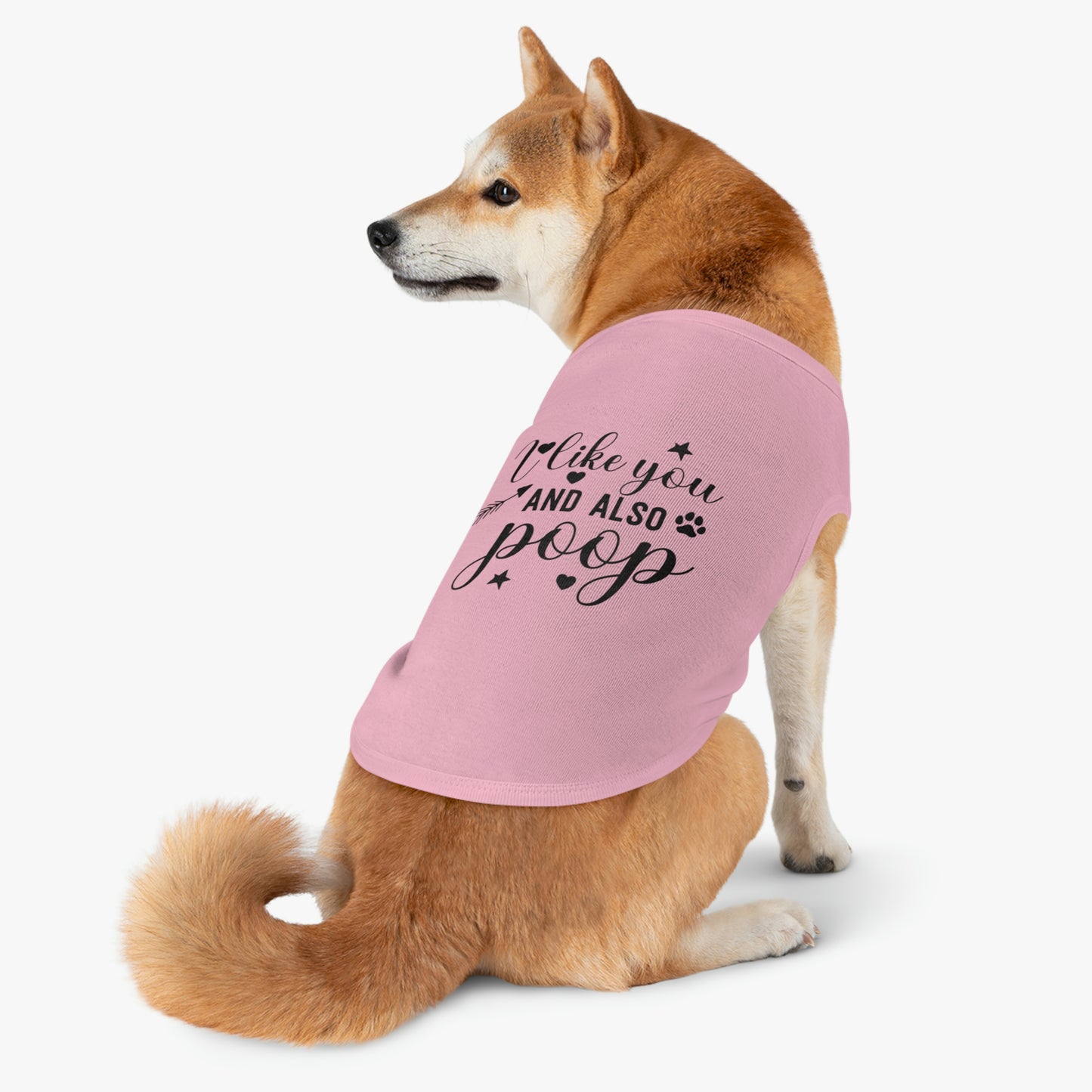I like you and also Poop Dog Pet Tank Top Cute Pet Clothes