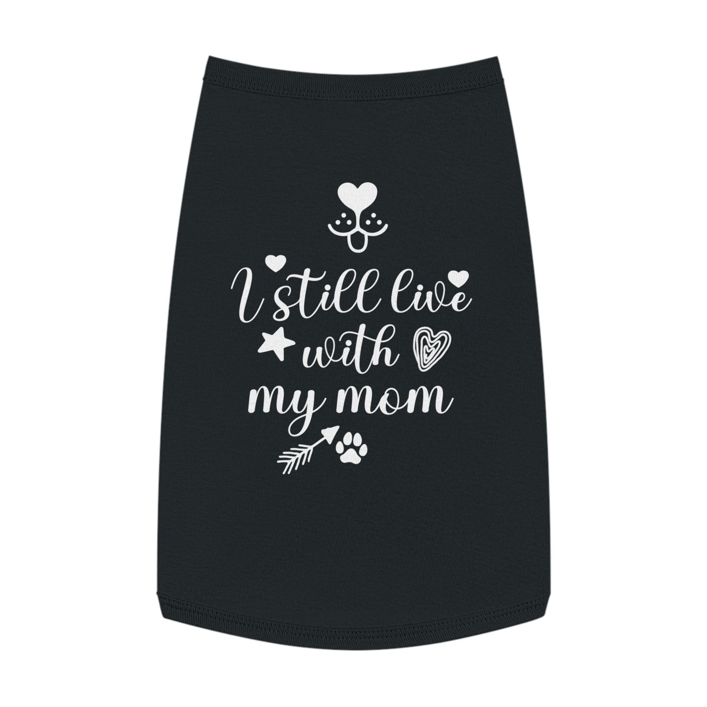 I still live with my mom Dog Pet Tank Top Cute Pet Clothes