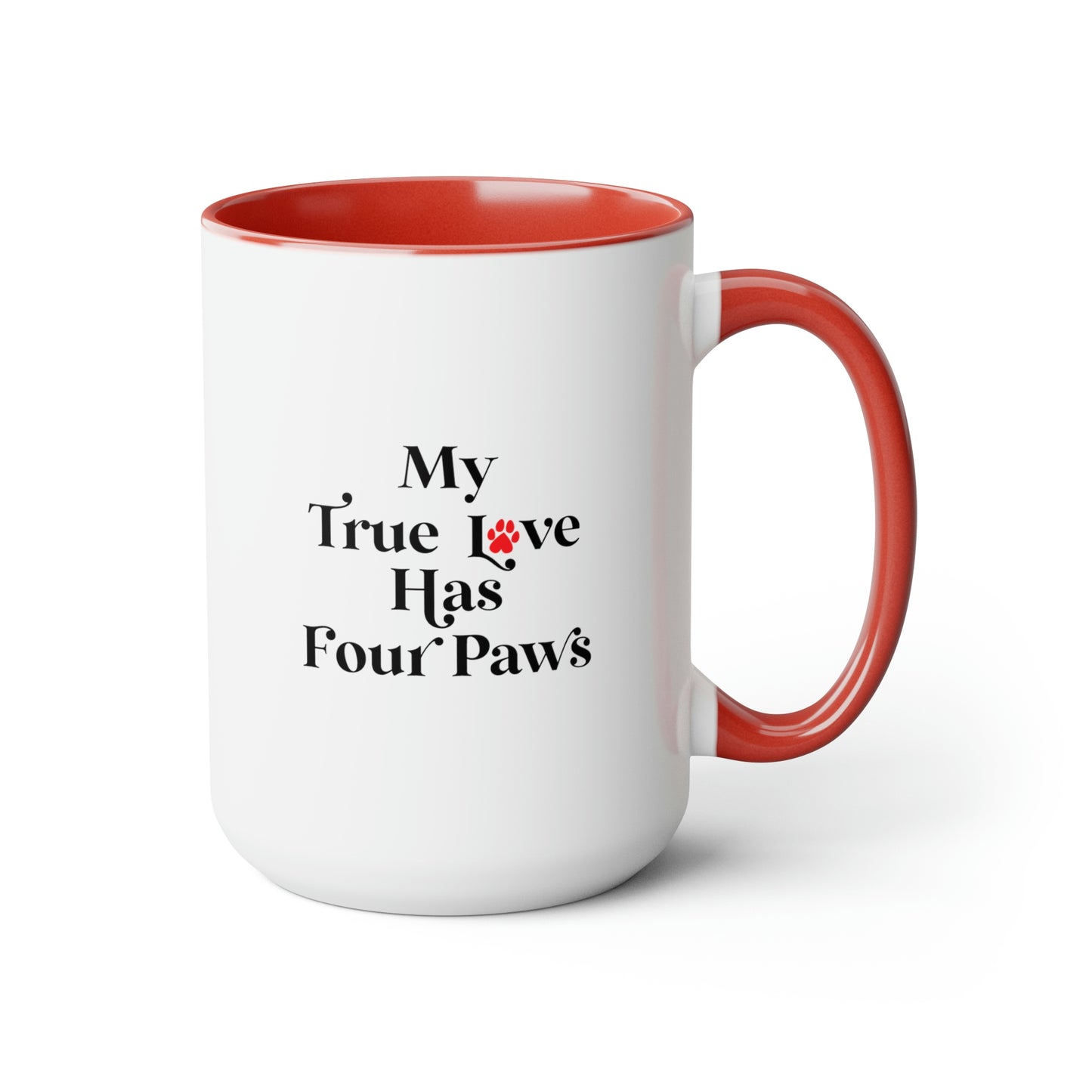 My True Love Has Four Paws Pet Lover Red-Tone Coffee Mug, 15oz