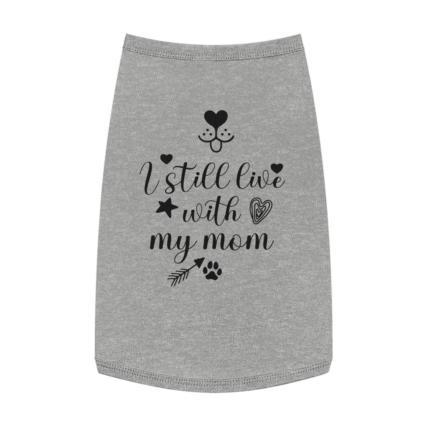 I still live with my mom Dog Pet Tank Top Cute Pet Clothes